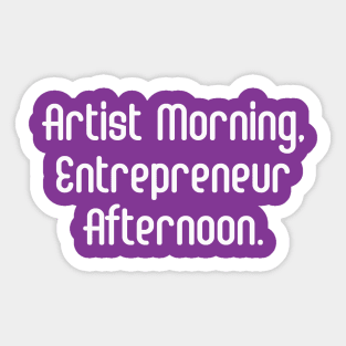 Artist Morning, Entrepreneur Afternoon. | Life Productivity | Quotes | Purple Sticker